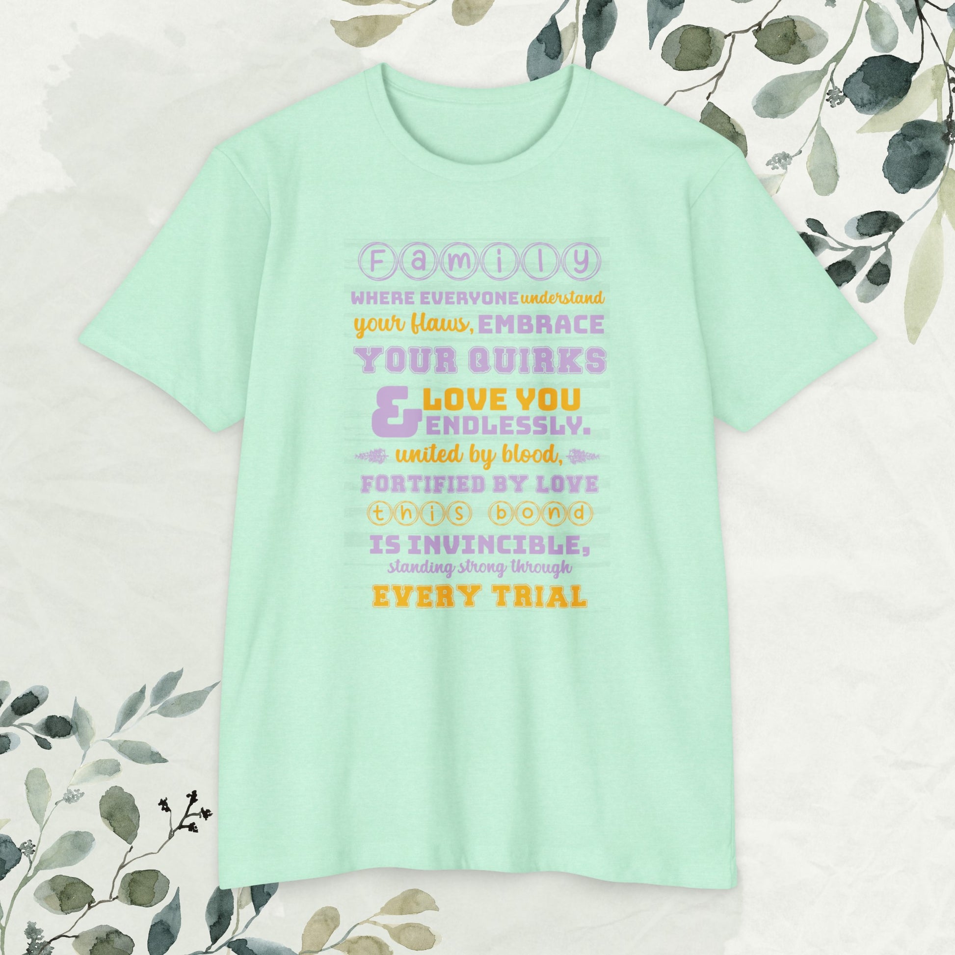 "Explore the Embrace Unconditional Love With Unisex CVC Jersey T-shirt in different hues and sizes, featuring a typography design that beautifully illustrates the profound connection and love within families."