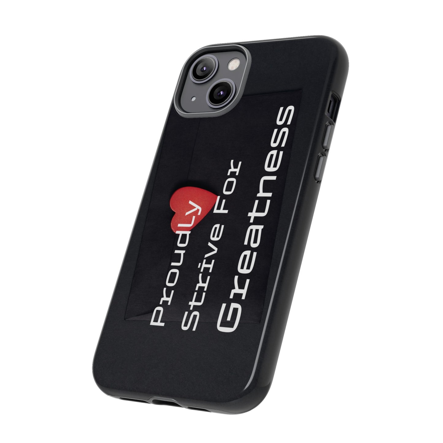 Proudly Strive For Greatness - Tough Case for iPhone, Samsung, and Google Pixel (Free Shipping)