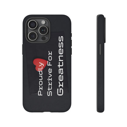 Proudly Strive For Greatness - Tough Case for iPhone, Samsung, and Google Pixel (Free Shipping)