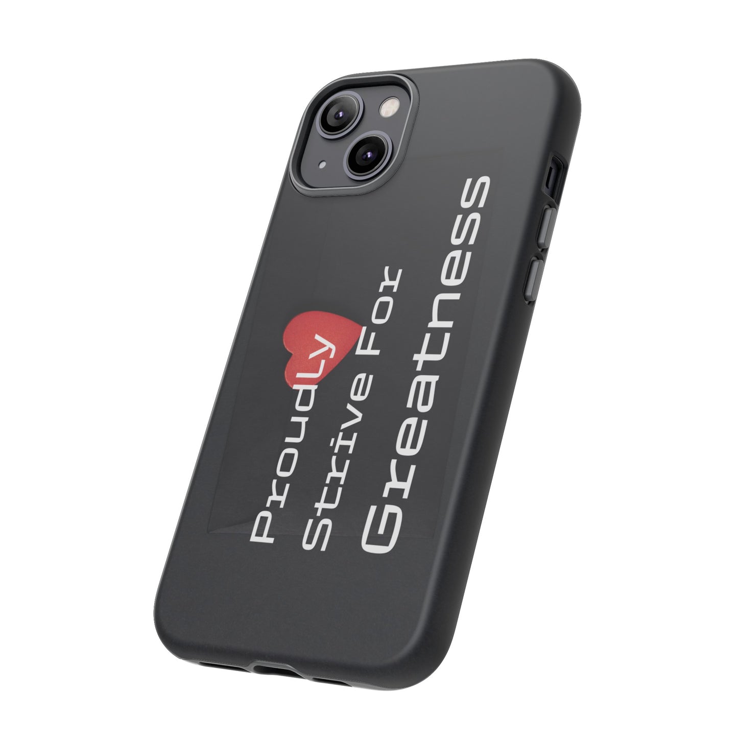 Proudly Strive For Greatness - Tough Case for iPhone, Samsung, and Google Pixel (Free Shipping)