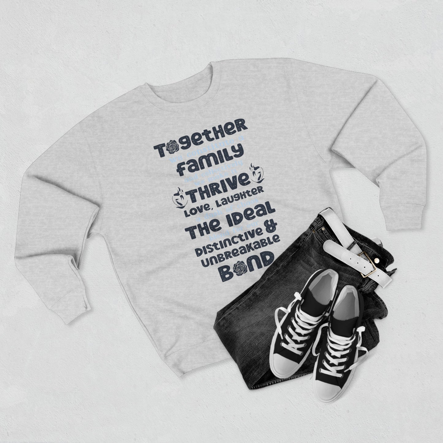 Multiple Sizes And Typography Design Based On The Quote Related To Family Bonding View of Product Comfort and Style - Unisex Crewneck Sweatshirt With White, Heather Grey Charcoal Heather, Oatmeal Heather And Royal Blue Color