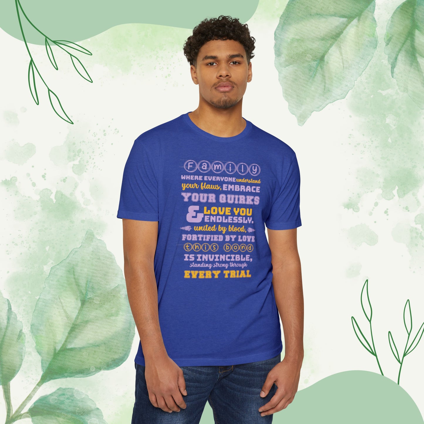 "Explore the Embrace Unconditional Love With Unisex CVC Jersey T-shirt in different hues and sizes, featuring a typography design that beautifully illustrates the profound connection and love within families."