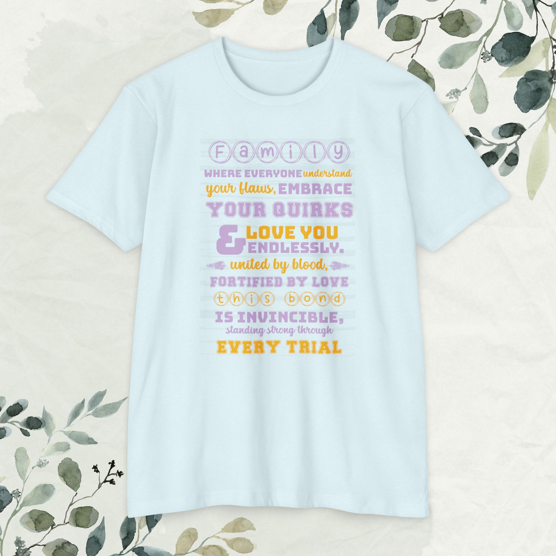 "Explore the Embrace Unconditional Love With Unisex CVC Jersey T-shirt in different hues and sizes, featuring a typography design that beautifully illustrates the profound connection and love within families."