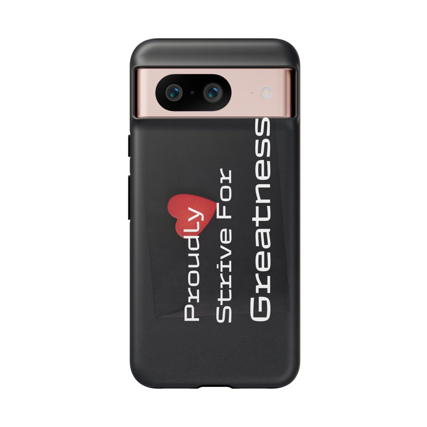 Proudly Strive For Greatness - Tough Case for iPhone, Samsung, and Google Pixel (Free Shipping)