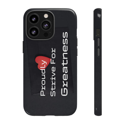 Proudly Strive For Greatness - Tough Case for iPhone, Samsung, and Google Pixel (Free Shipping)