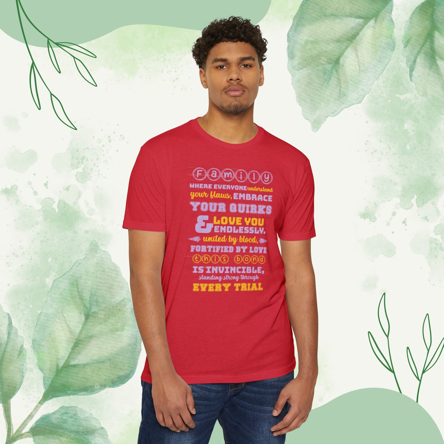 "Explore the Embrace Unconditional Love With Unisex CVC Jersey T-shirt in different hues and sizes, featuring a typography design that beautifully illustrates the profound connection and love within families."