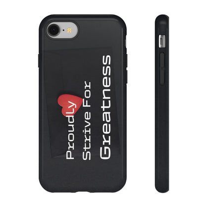 Proudly Strive For Greatness - Tough Case for iPhone, Samsung, and Google Pixel (Free Shipping)