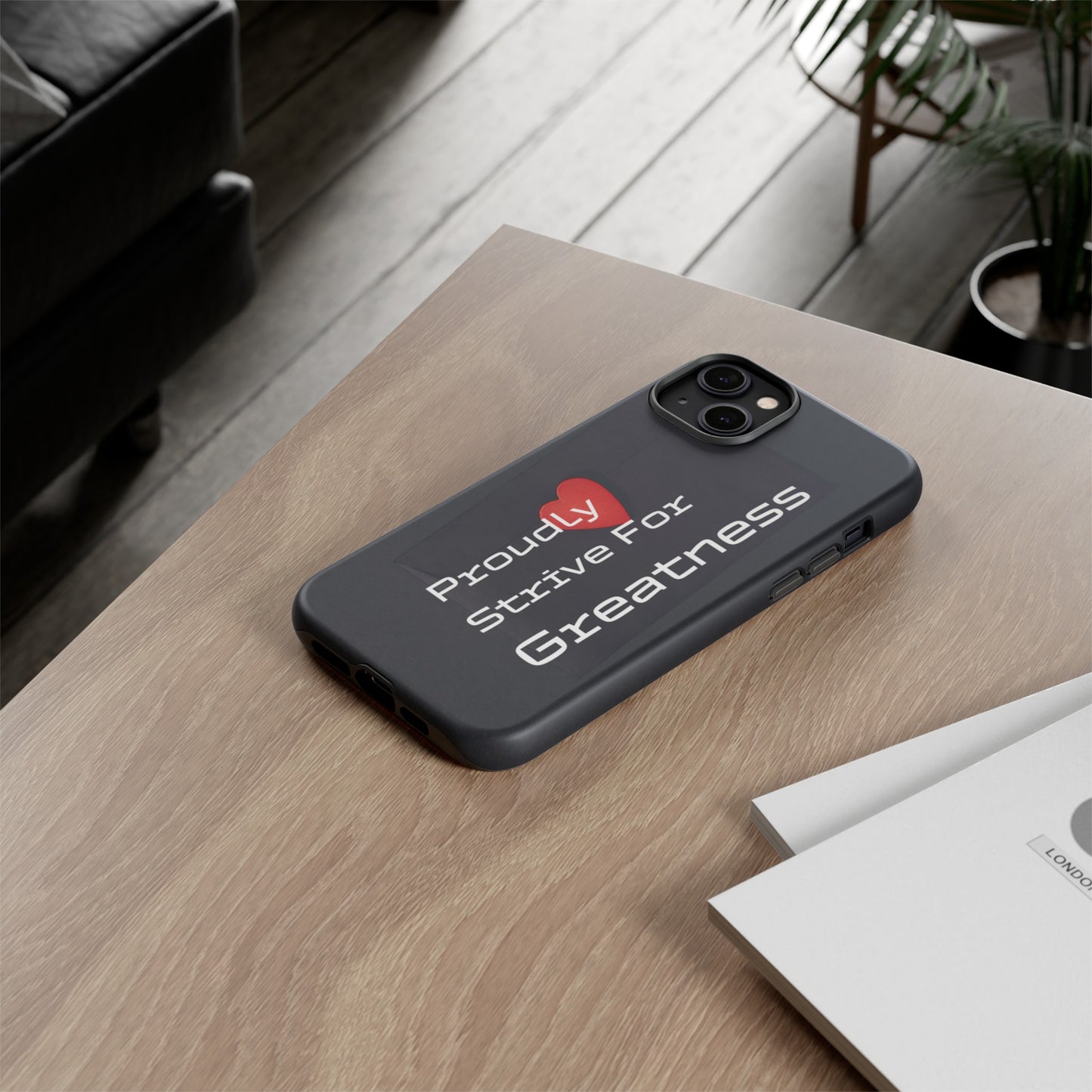 Proudly Strive For Greatness - Tough Case for iPhone, Samsung, and Google Pixel (Free Shipping)