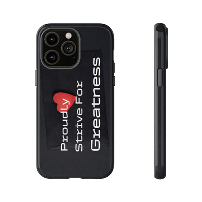 Proudly Strive For Greatness - Tough Case for iPhone, Samsung, and Google Pixel (Free Shipping)