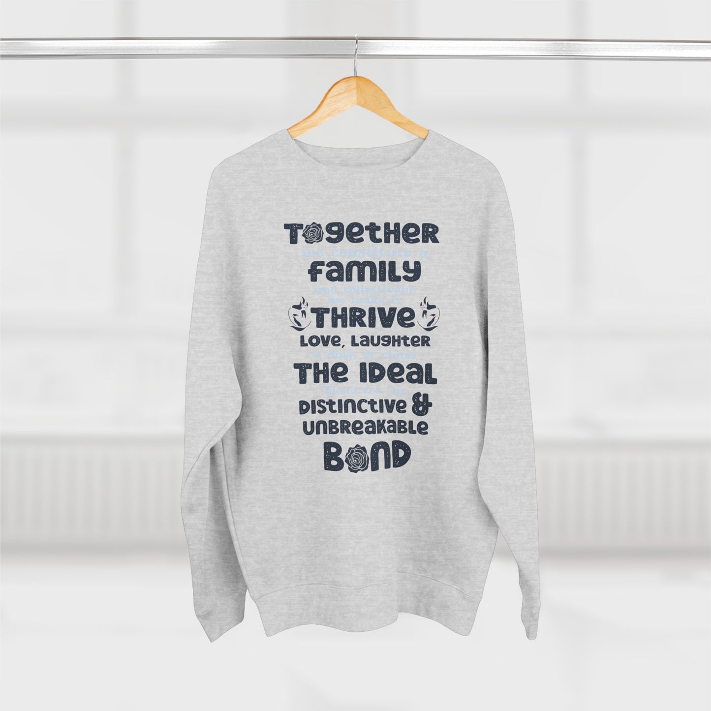 Multiple Sizes And Typography Design Based On The Quote Related To Family Bonding View of Product Comfort and Style - Unisex Crewneck Sweatshirt With White, Heather Grey Charcoal Heather, Oatmeal Heather And Royal Blue Color