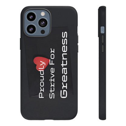 Proudly Strive For Greatness - Tough Case for iPhone, Samsung, and Google Pixel (Free Shipping)