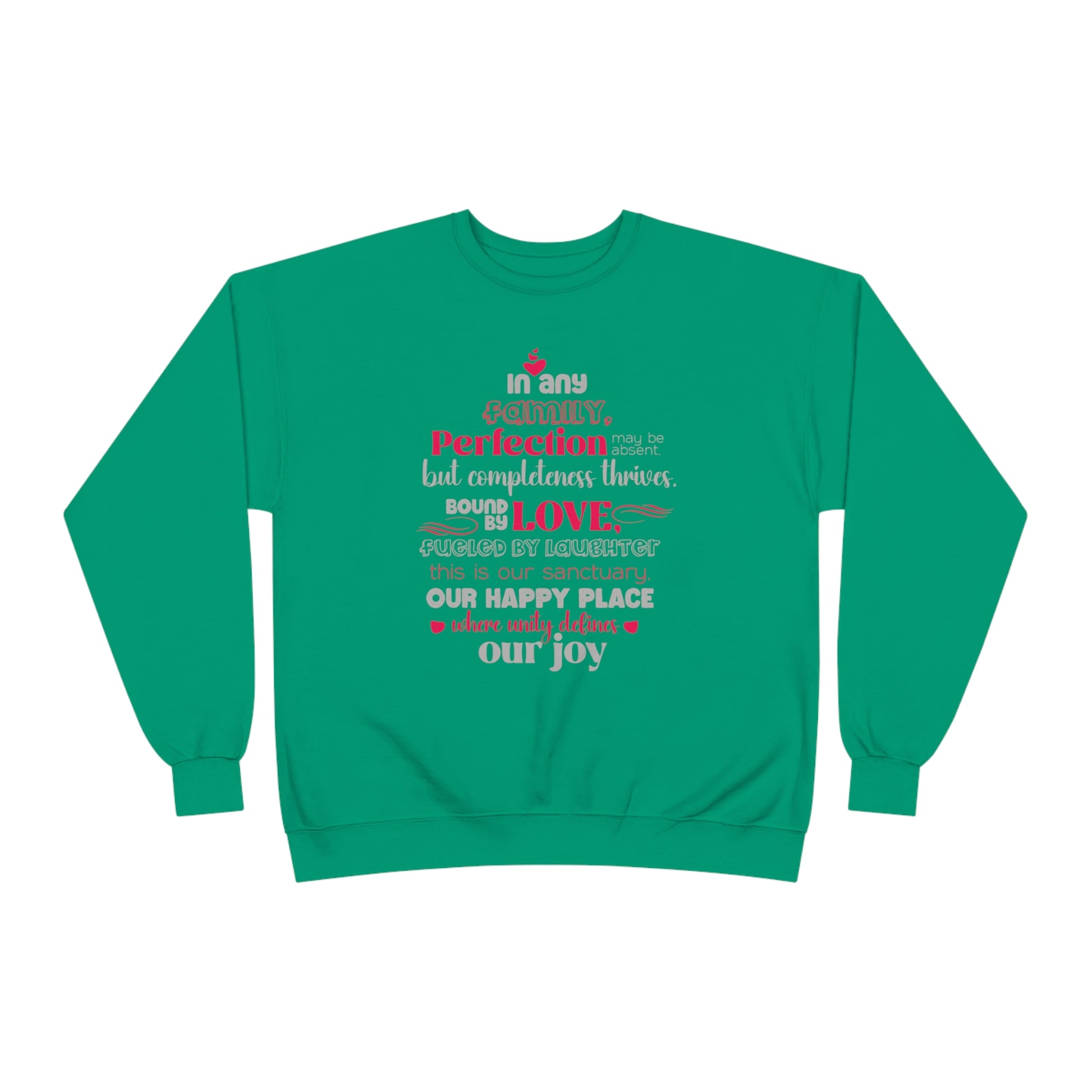 Front view of Complete Comfort - Unisex EcoSmart® Crewneck Sweatshirt in Kelly Green showcasing typography design based on the quote 'In Any family, perfection may be absent, but completeness thrives. Bound by love, fueled by laughter – this is our sanctu