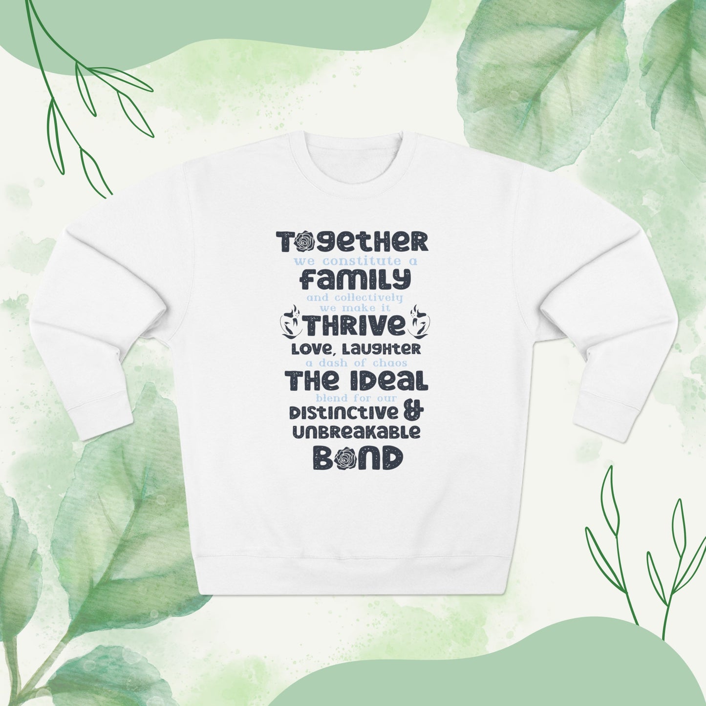 Multiple Sizes And Typography Design Based On The Quote Related To Family Bonding View of Product Comfort and Style - Unisex Crewneck Sweatshirt With White, Heather Grey Charcoal Heather, Oatmeal Heather And Royal Blue Color