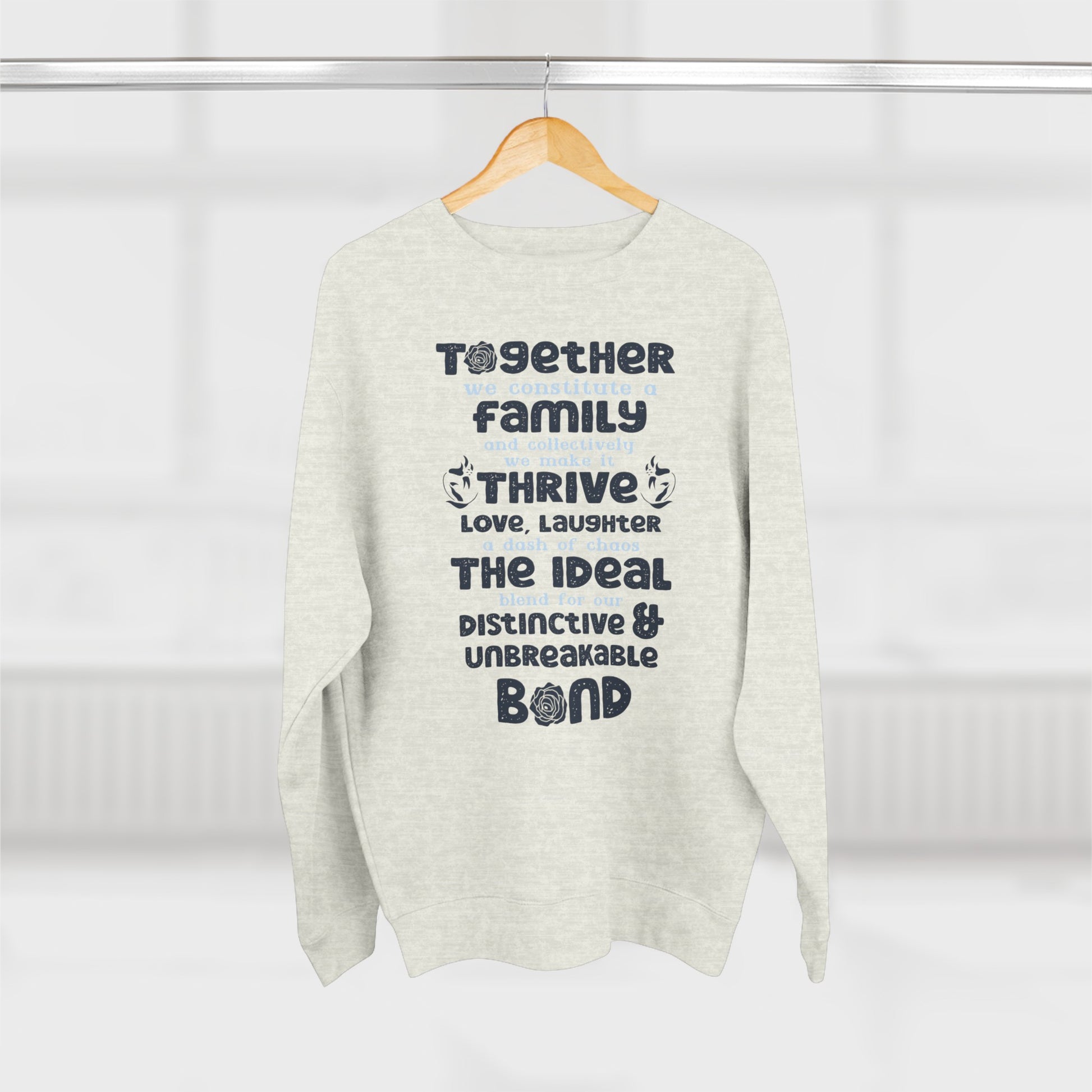 Multiple Sizes And Typography Design Based On The Quote Related To Family Bonding View of Product Comfort and Style - Unisex Crewneck Sweatshirt With White, Heather Grey Charcoal Heather, Oatmeal Heather And Royal Blue Color