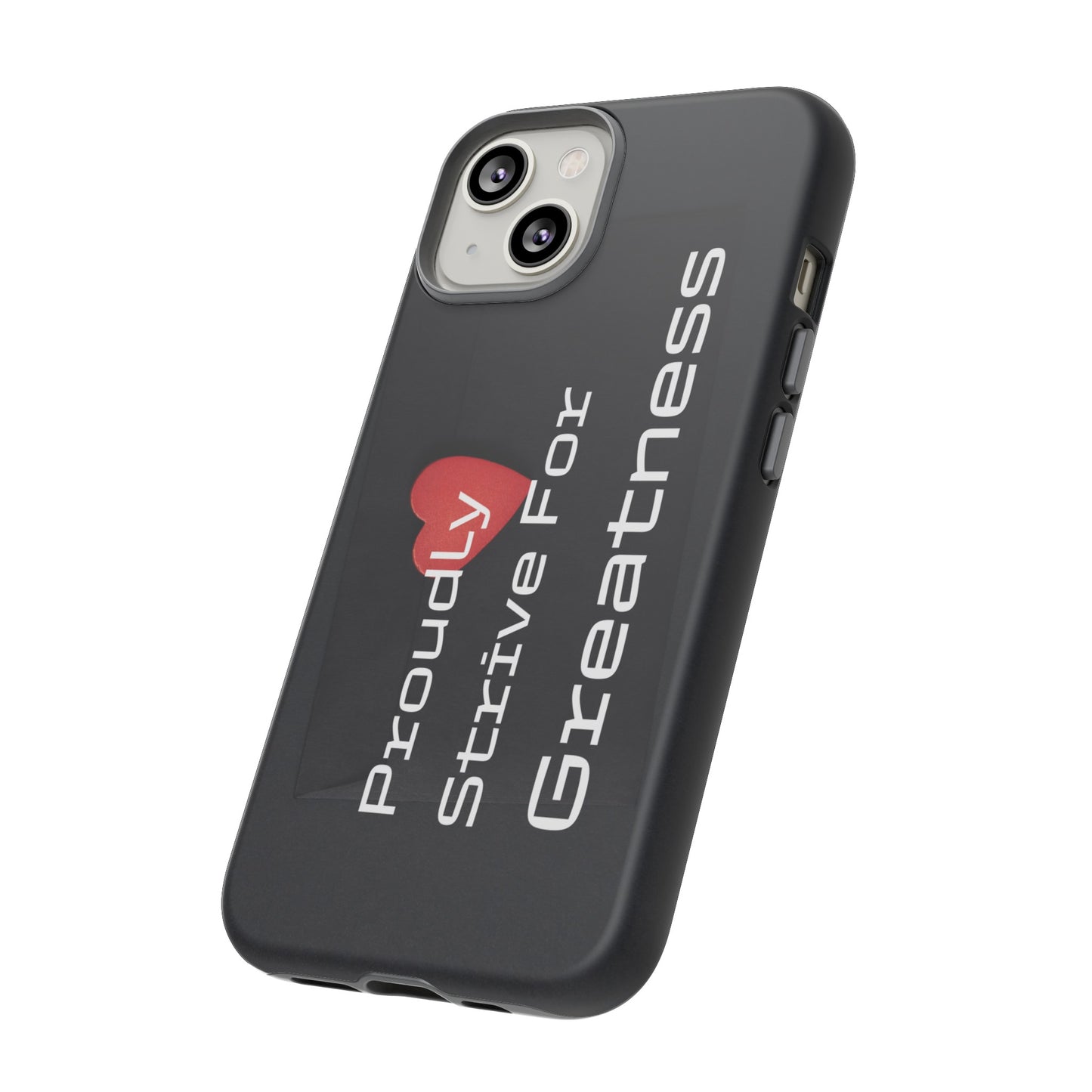 Proudly Strive For Greatness - Tough Case for iPhone, Samsung, and Google Pixel (Free Shipping)