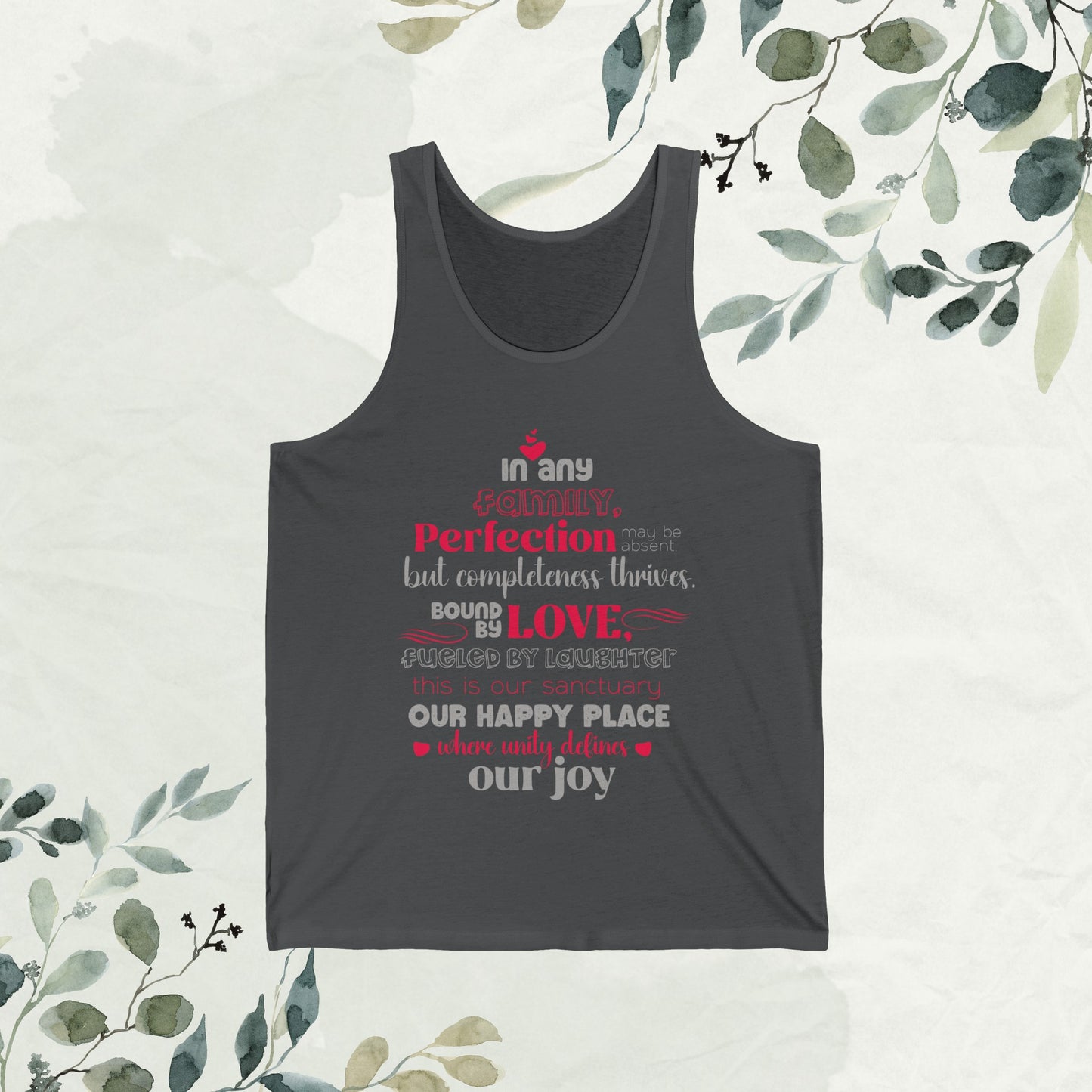 Asphalt And Front View Of Unisex Jersey Tank Top with Typography Design: 'In Any family, perfection may be absent, but completeness thrives. Bound by love, fueled by laughter – this is our sanctuary, our happy place where unity defines our joy