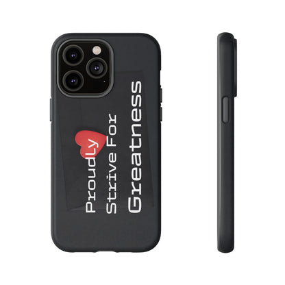 Proudly Strive For Greatness - Tough Case for iPhone, Samsung, and Google Pixel (Free Shipping)