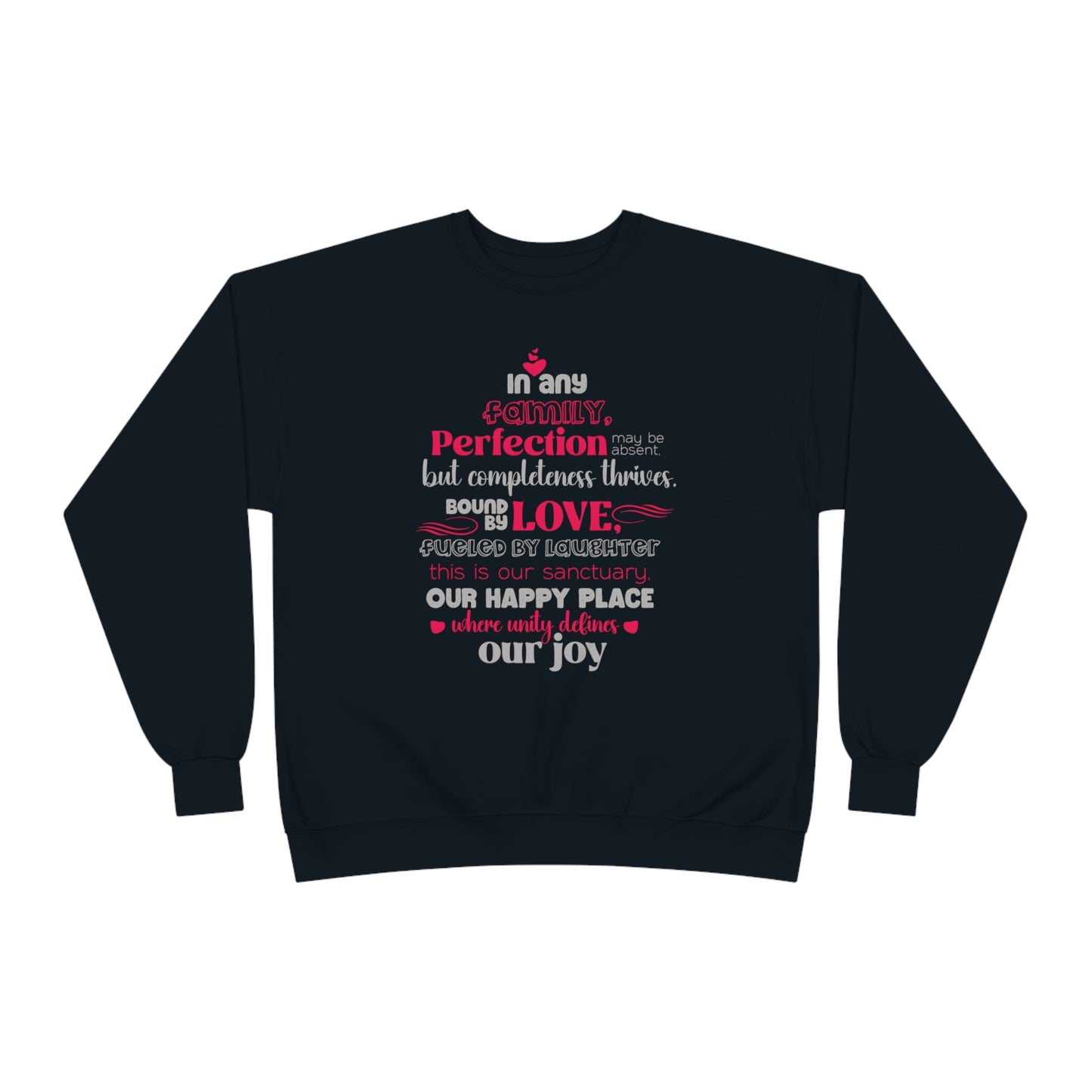 Front view of Complete Comfort - Unisex EcoSmart® Crewneck Sweatshirt in Black showcasing typography design based on the quote 'In Any family, perfection may be absent, but completeness thrives. Bound by love, fueled by laughter – this is our sanctuary, o